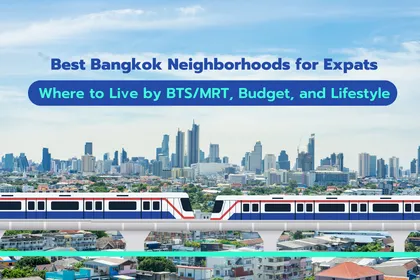 Best Bangkok Neighborhoods for Expats: Where to Live by BTS/MRT, Budget, and Lifestyle
